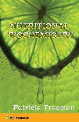 Nutritional Biochemistry - Patricia Trueman - cover