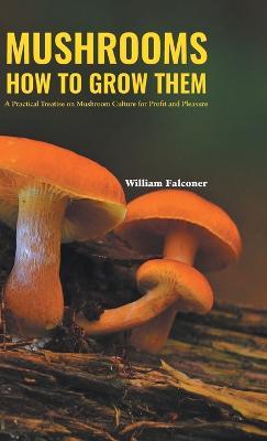 Mushrooms How to Grow Them - William Falconer - cover