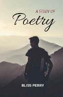 Libro in inglese A Study of Poetry  - Bliss Perry