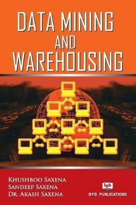Data Mining And Warehousing - Khushboo Saxena - cover