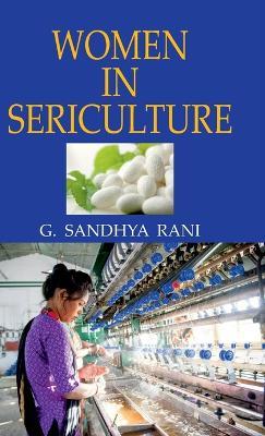 Women in Sericulture - G. Sandhya Rani - cover