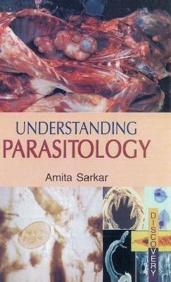 Understanding Parasitology - Amita Sarkar - cover