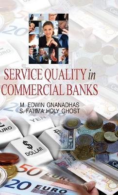 Service Quality in Commercial Banks - M. Edwin Gnanadhas,S. Fatima Holy Ghost - cover