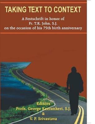 Taking Text to Context - George K S J,V P Srivastava - cover