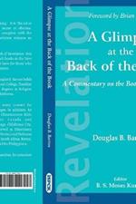 A Glimpses at the Back of the Book: A Commnetary on the Book of Revelations