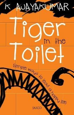 Tiger in the Toilet - K. Ajayakumar - cover