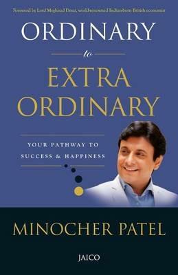 Ordinary to Extra Ordinary: Your Pathway to Success & Happiness - Minocher Patel - cover