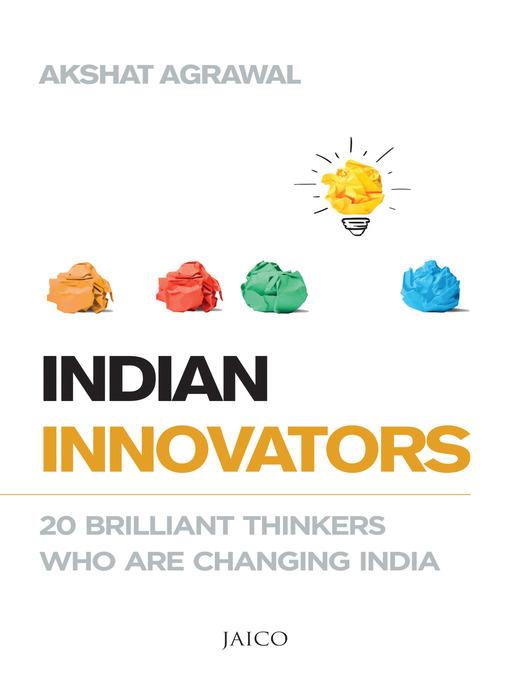 Indian Innovators: 20 Brilliant Thinkers Who are Changing India - Akshat Agrawal - cover