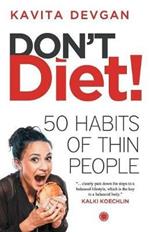 Don't Diet!: 50 Habbits of Thin People