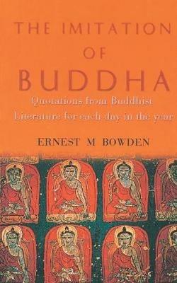 Imitation of Buddha - Quotations from Buddhist Literature - Ernest M Bowden - cover