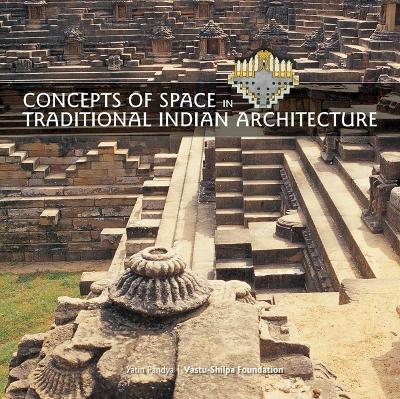 Concepts of Space in Traditional Indian Architecture - Yatin Pandya - cover