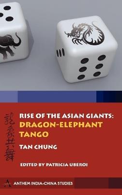 Rise of the Asian Giants: The Dragon-Elephant Tango - Tan Chung - cover