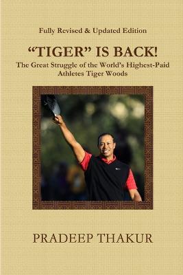 "TIGER" IS BACK! The Great Struggle of Tiger Woods (Revised & Enlarged Edition) - Pradeep Thakur - cover