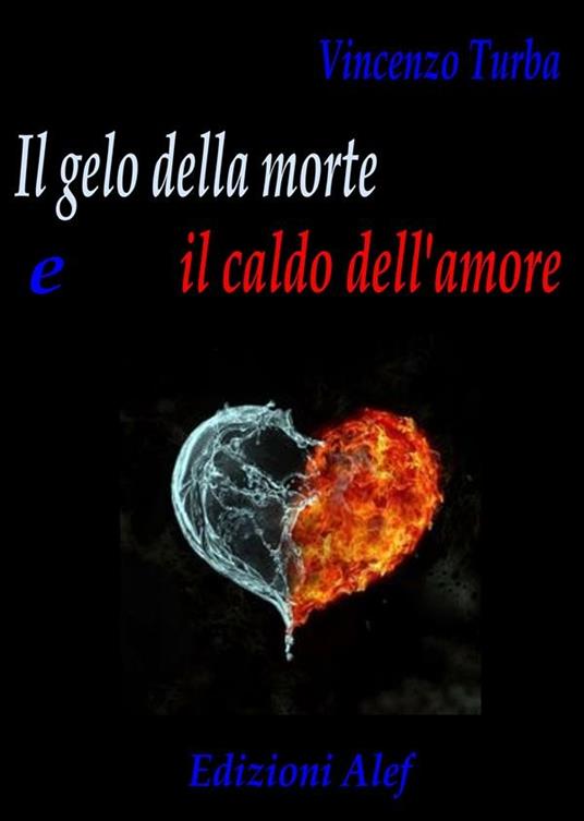 Il gelo della morte e il caldo dell'amore - Vincenzo Turba - ebook