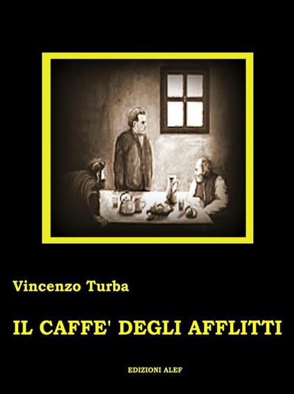 Il caffè degli afflitti - Vincenzo Turba - ebook