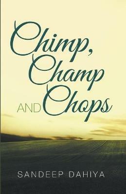 Chimp, Champ and Chops - Sandeep Dahiya - cover