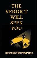 Libro in inglese The Verdict Will Seek You  - Pattukkottai Prabhakar