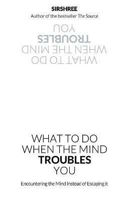 What To Do When The Mind Troubles You - Sirshree - cover