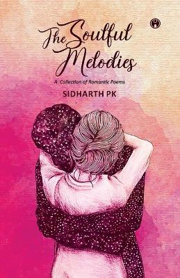 The Soulful Melodies Love story by Sidharth PKINSIGHT PUBLICA - Sidharth Pk - cover