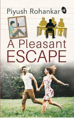 A Pleasant Escape - Piyush Rohankar - cover