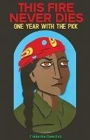 This Fire Never Dies: One Year With the PKK - Frederike Geerdink - cover
