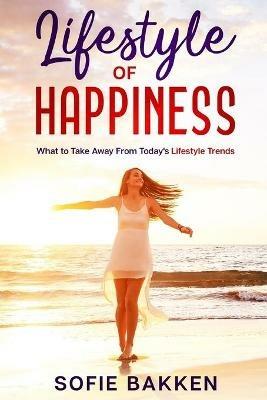 Lifestyle of Happiness - Sofie Bakken - cover
