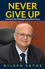 Never Give Up: Overcome Life's Challenges and Achieve Success
