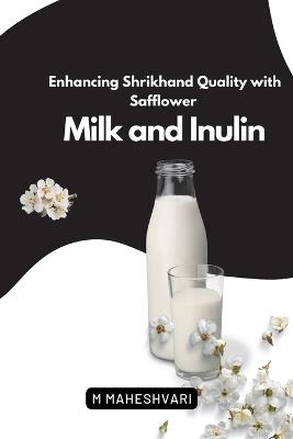 Enhancing Shrikhand Quality with Safflower Milk and Inulin - M Maheshvari - cover