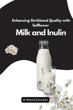 Enhancing Shrikhand Quality with Safflower Milk and Inulin