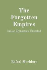 The Forgotten Empires: Indian Dynasties Unveiled
