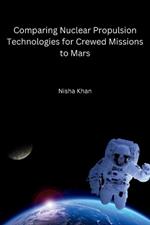 Comparing Nuclear Propulsion Technologies for Crewed Missions to Mars