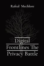 Digital Frontlines The Privacy Battle