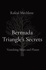 Bermuda Triangle's Secrets: Vanishing Ships and Planes