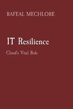 IT Resilience: Cloud's Vital Role