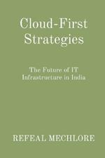 Cloud-First Strategies: The Future of IT Infrastructure in India