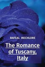 The Romance of Tuscany, Italy