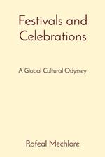 Festivals and Celebrations: A Global Cultural Odyssey