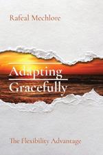 Adapting Gracefully: The Flexibility Advantage