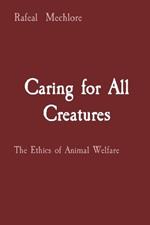 Caring for All Creatures: The Ethics of Animal Welfare