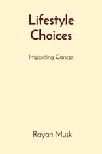 Lifestyle Choices: Impacting Cancer