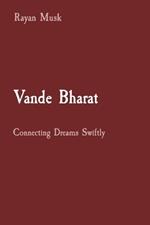Vande Bharat: Connecting Dreams Swiftly