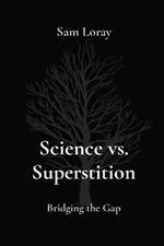 Science vs. Superstition: Bridging the Gap