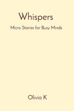 Whispers: Micro Stories for Busy Minds
