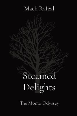 Steamed Delights: The Momo Odyssey - Mach Rafeal - cover