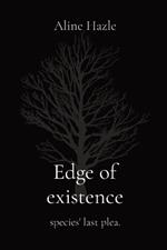 Edge of existence: species' last plea.