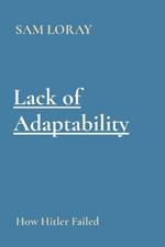 Lack of Adaptability: How Hitler Failed