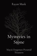 Mysteries in Stone: Maya's Forgotten Pyramid Treasures