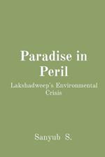 Paradise in Peril: Lakshadweep's Environmental Crisis