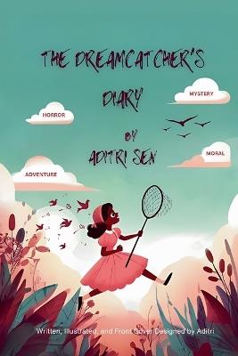 The Dreamcatcher's Diary - Aditri Sen - cover