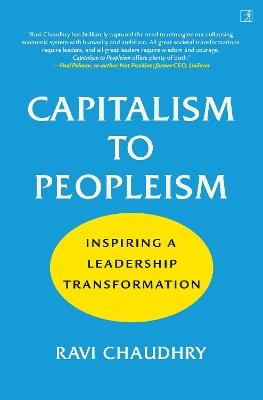 Capitalism to Peopleism: Inspiring a Leadership Transformation - Ravi Chaudhry - cover